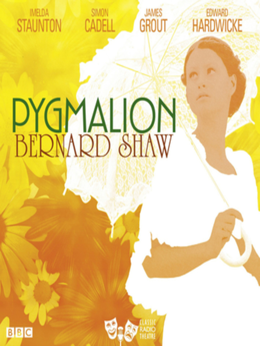 Bernard Shaw创作的Pygmalion (Classic Radio Theatre)作品的详细信息 - 可供借阅